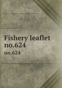 Fishery leaflet. no.624