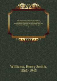 The historians` history of the world; a comprehensive narrative of the rise and development of nations as recorded by over two thousand of the great writers of all ages:. 12