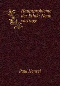 Hauptprobleme der Ethik: Neun vortrage