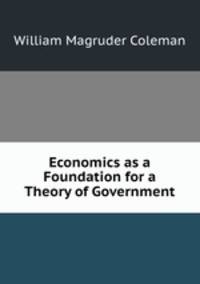 Economics as a Foundation for a Theory of Government