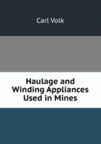 Haulage and Winding Appliances Used in Mines