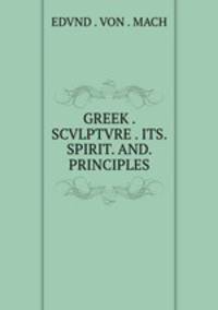 GREEK . SCVLPTVRE . ITS. SPIRIT. AND. PRINCIPLES