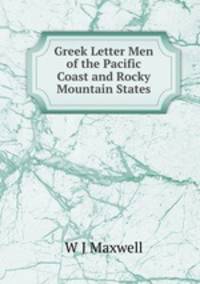 Greek Letter Men of the Pacific Coast and Rocky Mountain States