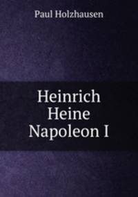 Heinrich Heine& Napoleon I