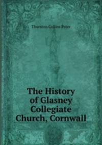 The History of Glasney Collegiate Church, Cornwall