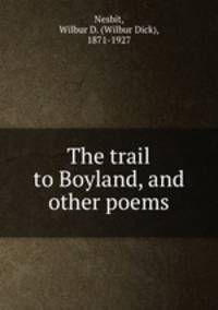 The trail to Boyland, and other poems