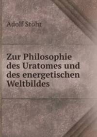 Zur Philosophie des Uratomes und des energetischen Weltbildes