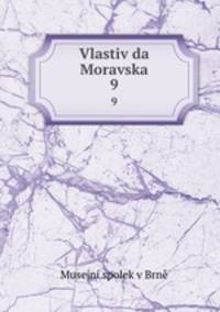 Vlastivda Moravska. 9