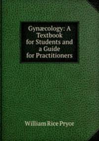 Gyn?cology: A Textbook for Students and a Guide for Practitioners