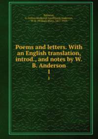 Poems and letters. With an English translation, introd., and notes by W.B. Anderson. 1