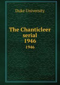 The Chanticleer serial. 1946