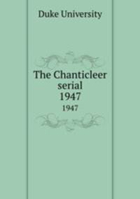 The Chanticleer serial. 1947