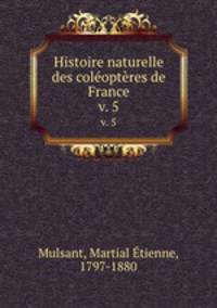 Histoire naturelle des coloptres de France. v. 5