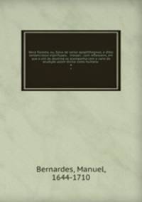 Nova floresta, ou, Sylva de varios apophthegmas, e ditos sentenciosos espirituaes, & moraes : com reflexoens, em que o util da doutrina se acompanha com o vario da erudio assim divina como humana .. 4