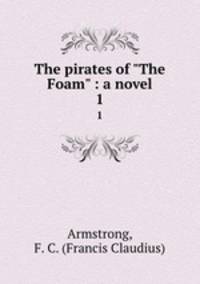 The pirates of "The Foam" : a novel. 1