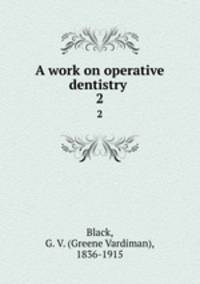 A work on operative dentistry . 2