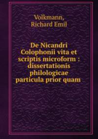 De Nicandri Colophonii vita et scriptis microform : dissertationis philologicae particula prior quam .
