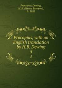 Procopius, with an English translation by H.B. Dewing. 5