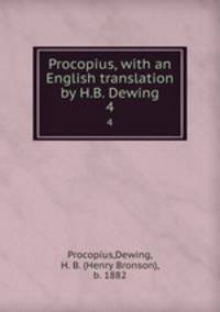 Procopius, with an English translation by H.B. Dewing. 4