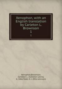 Xenophon, with an English translation by Carleton L. Brownson. 1