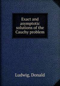 Exact and asymptotic solutions of the Cauchy problem