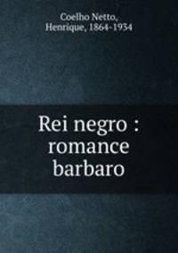 Rei negro : romance barbaro
