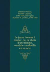 Le jeune homme a marier; ou, Le choix d