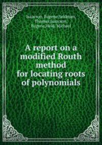 A report on a modified Routh method for locating roots of polynomials