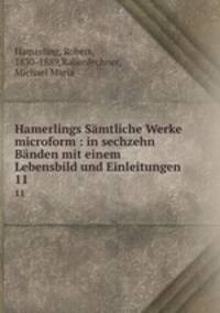 Hamerlings Smtliche Werke microform : in sechzehn Bnden mit einem Lebensbild und Einleitungen. 11
