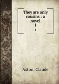They are only cousins : a novel. 1