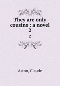 They are only cousins : a novel. 2