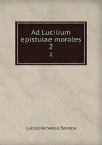 Ad Lucilium epistulae morales. 2