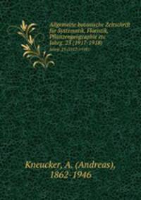 Allgemeine botanische Zeitschrift fr Systematik, Floristik, Pflanzengeographie etc. Jahrg. 23 (1917-1918)