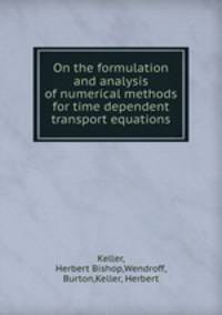 On the formulation and analysis of numerical methods for time dependent transport equations