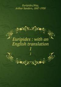 Euripides : with an English translation. 1