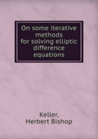 On some iterative methods for solving elliptic difference equations