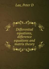 Differential equations, difference equations and matrix theory