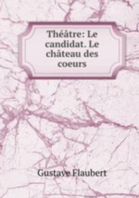 Theatre: Le candidat. Le chateau des coeurs
