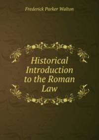 Historical Introduction to the Roman Law