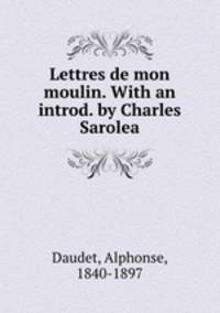 Lettres de mon moulin. With an introd. by Charles Sarolea