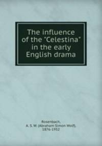 The influence of the "Celestina" in the early English drama