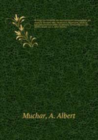 Beytrage zur Geschichte des osterreichischen Kaiserstaates: das romische Norikum; oder, Oesterreich, Steyermark, Salzburg, Karnthen und Krain under den Romern. Unmittelbar aus den Quellen bearb. von A. Albert Muchar