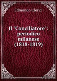 Il "Conciliatore": periodico milanese (1818-1819).