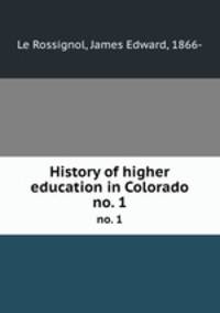 History of higher education in Colorado. no. 1