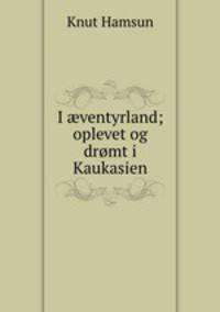 I ventyrland; oplevet og drmt i Kaukasien