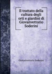 Il trattato della cultura degli orti e giardini di Giovanvettorio Soderini