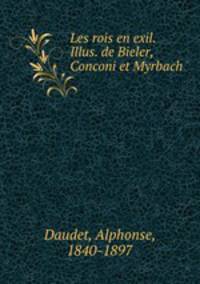 Les rois en exil. Illus. de Bieler, Conconi et Myrbach