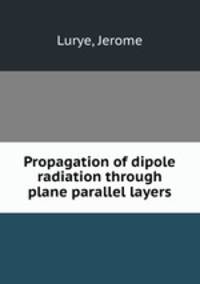Propagation of dipole radiation through plane parallel layers