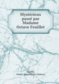 Mysterieux passe par Madame Octave Feuillet