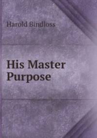 His Master Purpose
